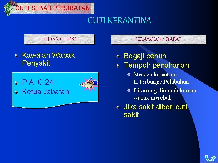 CUTI SEBAB PERUBATAN CUTI KERANTINA TUJUAN / KUASA Kawalan Wabak Penyakit P. A. C