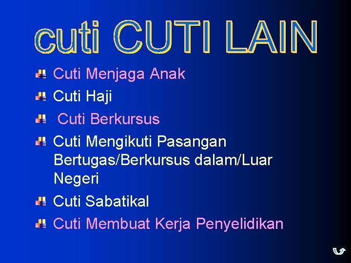 Cuti Menjaga Anak Cuti Haji Cuti Berkursus Cuti Mengikuti Pasangan Bertugas/Berkursus dalam/Luar Negeri Cuti