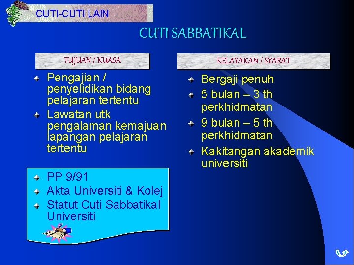 CUTI-CUTI LAIN CUTI SABBATIKAL TUJUAN / KUASA Pengajian / penyelidikan bidang pelajaran tertentu Lawatan