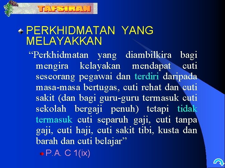 PERKHIDMATAN YANG MELAYAKKAN “Perkhidmatan yang diambilkira bagi mengira kelayakan mendapat cuti seseorang pegawai dan