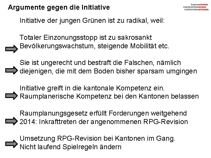 Argumente gegen die Initiative der jungen Grünen ist zu radikal, weil: Totaler Einzonungsstopp ist