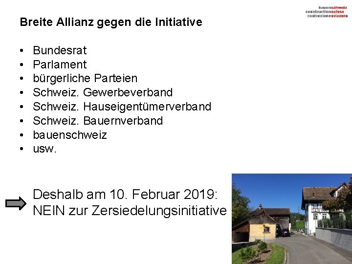 Breite Allianz gegen die Initiative • • Bundesrat Parlament bürgerliche Parteien Schweiz. Gewerbeverband Schweiz.