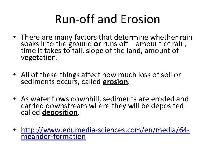 Run-off and Erosion • There are many factors that determine whether rain soaks into Run-off and Erosion • There are many factors that determine whether rain soaks into