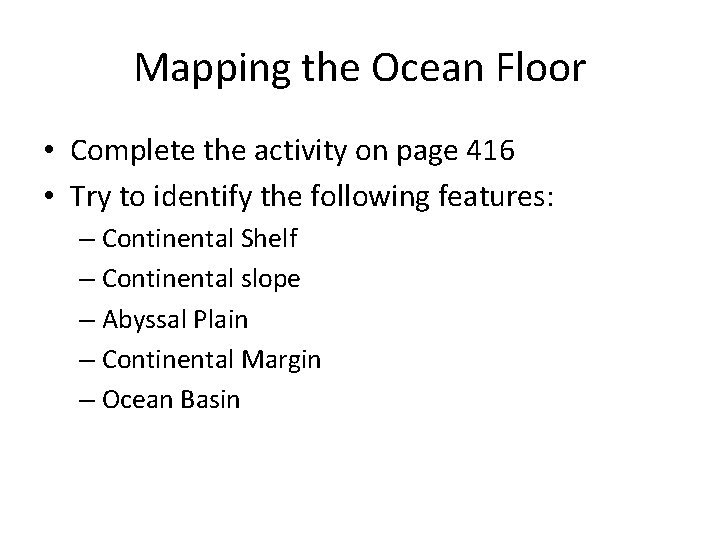 Mapping the Ocean Floor • Complete the activity on page 416 • Try to Mapping the Ocean Floor • Complete the activity on page 416 • Try to