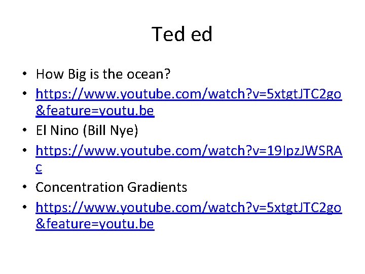 Ted ed • How Big is the ocean? • https: //www. youtube. com/watch? v=5 Ted ed • How Big is the ocean? • https: //www. youtube. com/watch? v=5