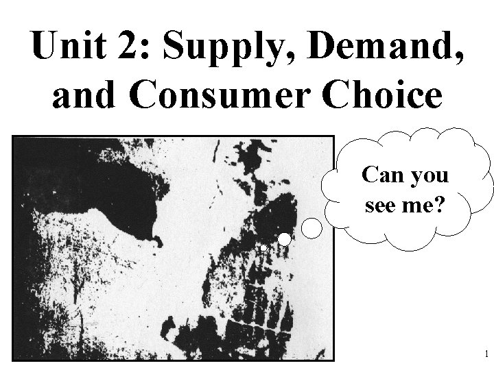 Unit 2: Supply, Demand, and Consumer Choice Can you see me? 1 