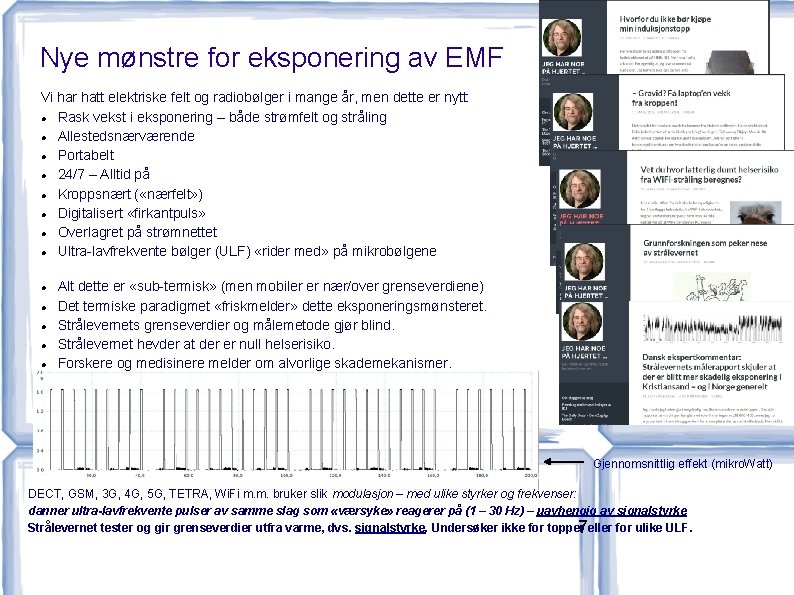 Nye mønstre for eksponering av EMF Vi har hatt elektriske felt og radiobølger i