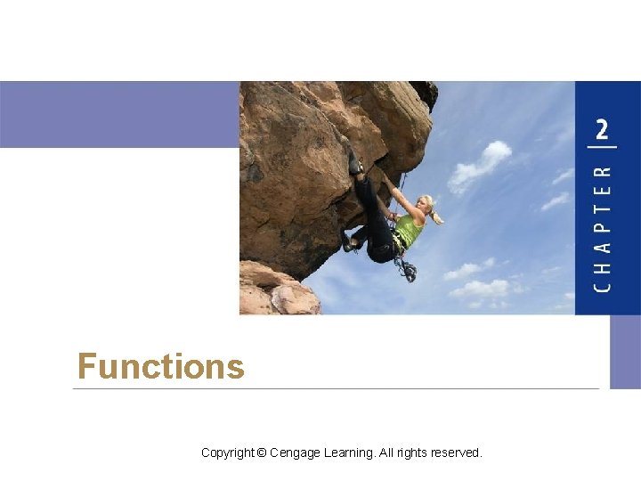 Functions Copyright © Cengage Learning. All rights reserved. 