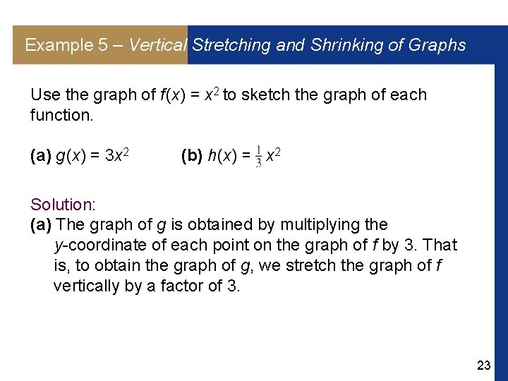 Example 5 – Vertical Stretching and Shrinking of Graphs Use the graph of f