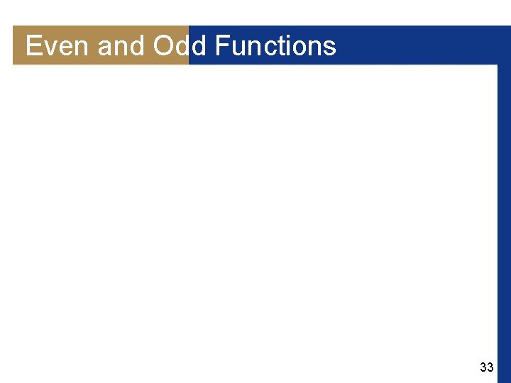 Even and Odd Functions 33 