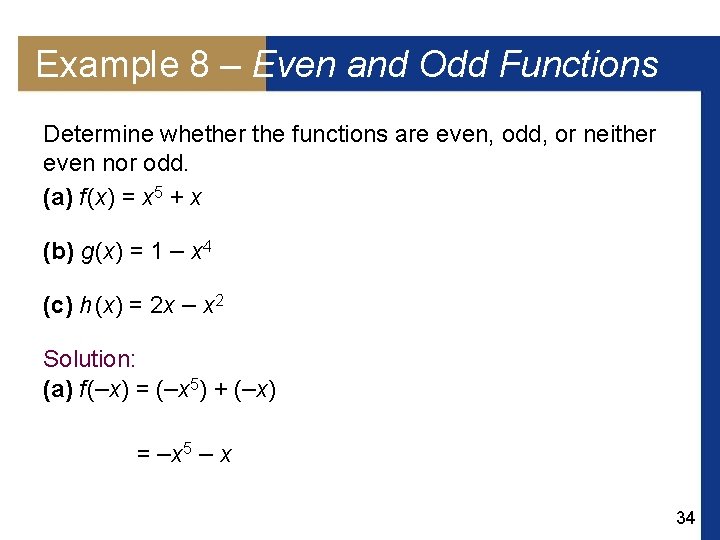 Example 8 – Even and Odd Functions Determine whether the functions are even, odd,