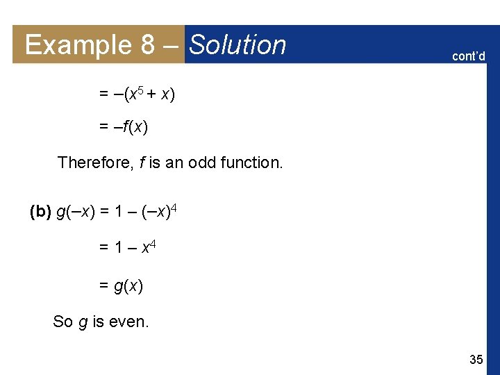 Example 8 – Solution cont’d = –(x 5 + x) = –f (x) Therefore,