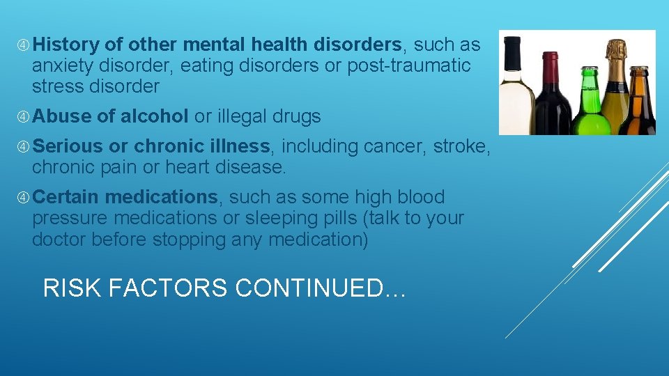  History of other mental health disorders, such as anxiety disorder, eating disorders or