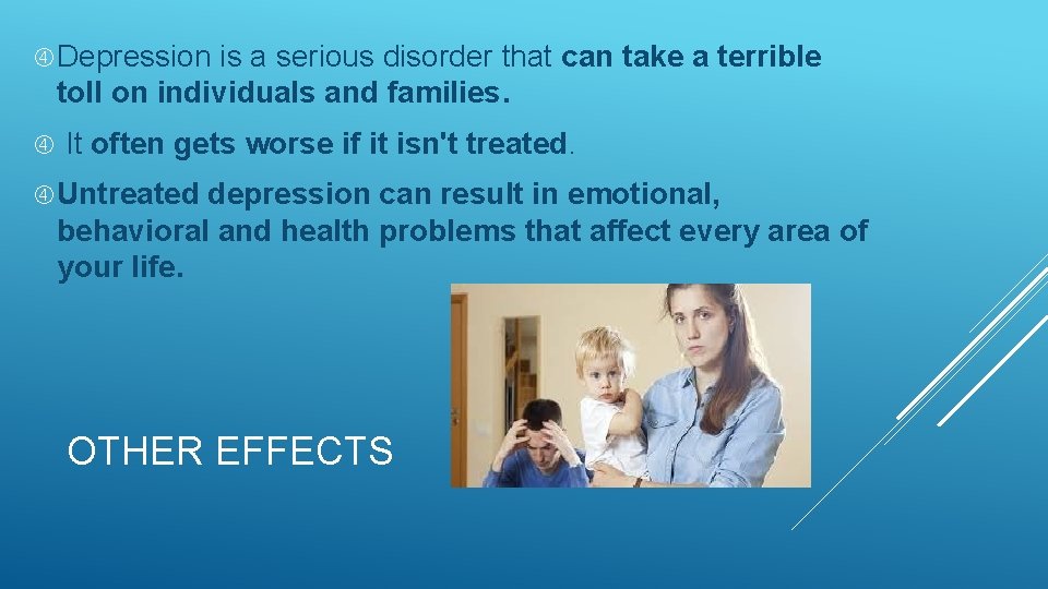  Depression is a serious disorder that can take a terrible toll on individuals