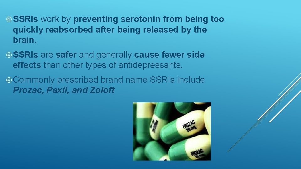  SSRIs work by preventing serotonin from being too quickly reabsorbed after being released