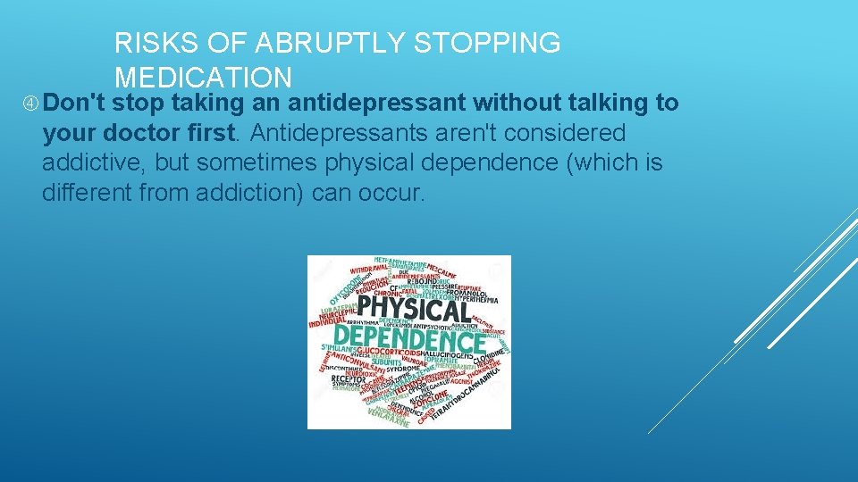  Don't RISKS OF ABRUPTLY STOPPING MEDICATION stop taking an antidepressant without talking to