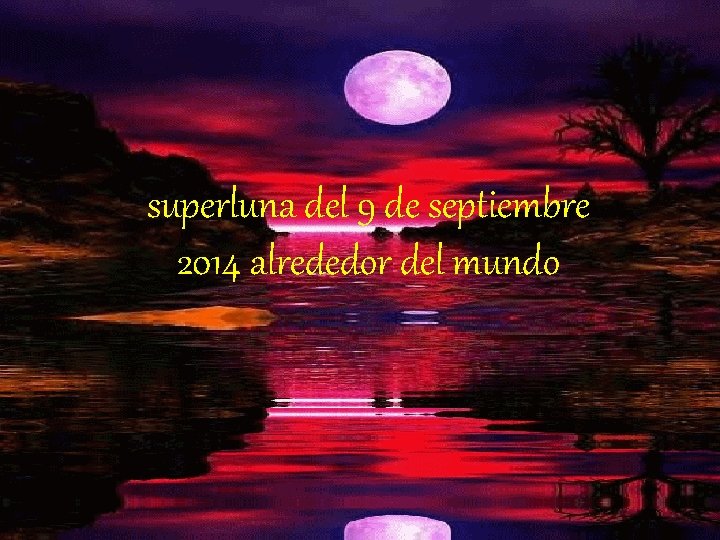 superluna del 9 de septiembre 2014 alrededor del mundo 