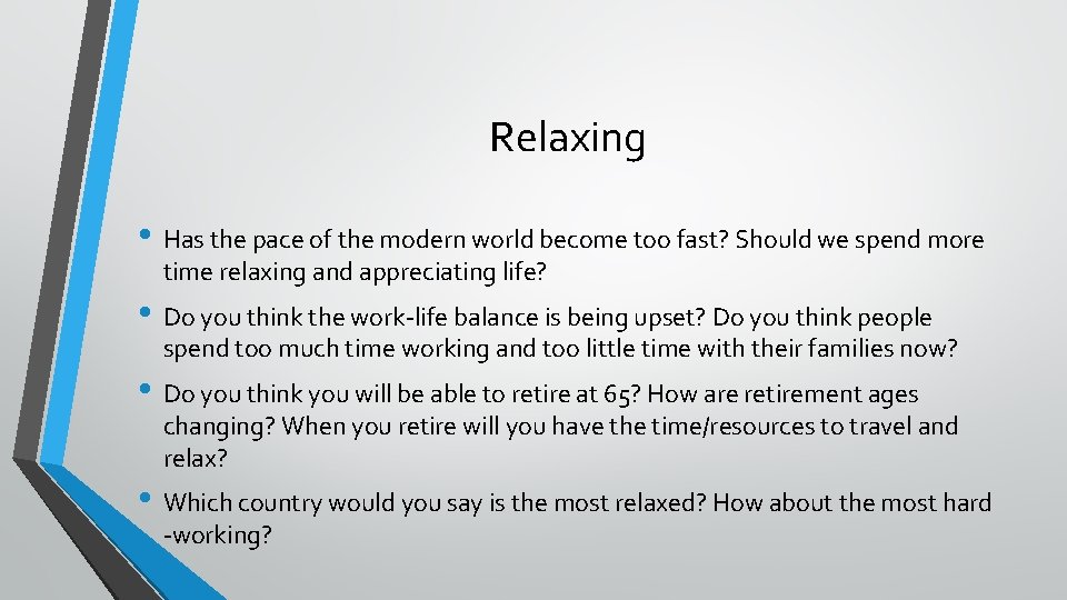 Relaxing • Has the pace of the modern world become too fast? Should we