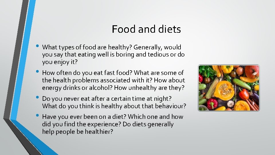 Food and diets • What types of food are healthy? Generally, would you say