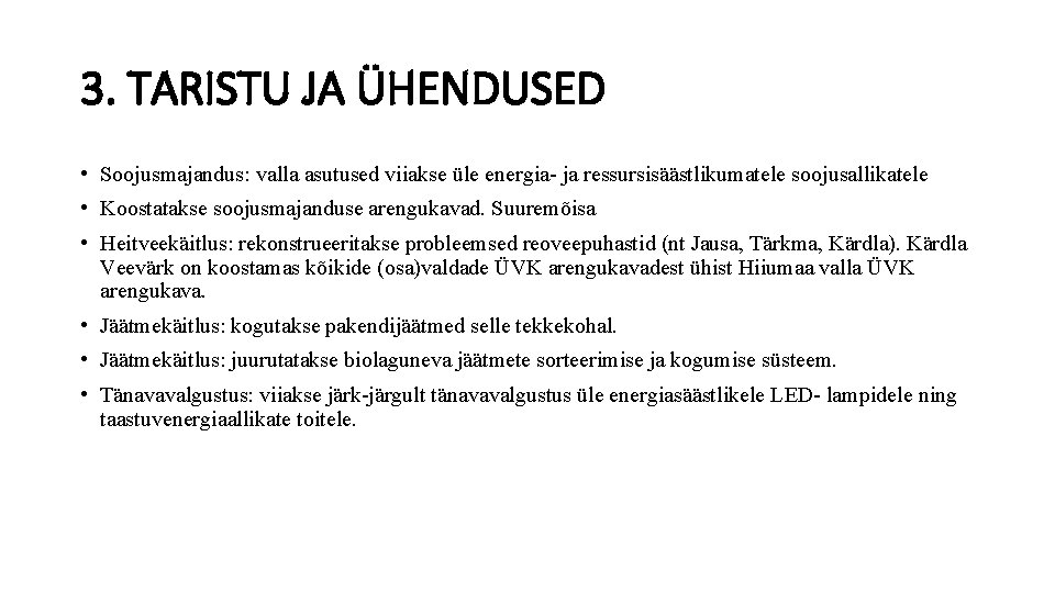 3. TARISTU JA ÜHENDUSED • Soojusmajandus: valla asutused viiakse üle energia- ja ressursisäästlikumatele soojusallikatele