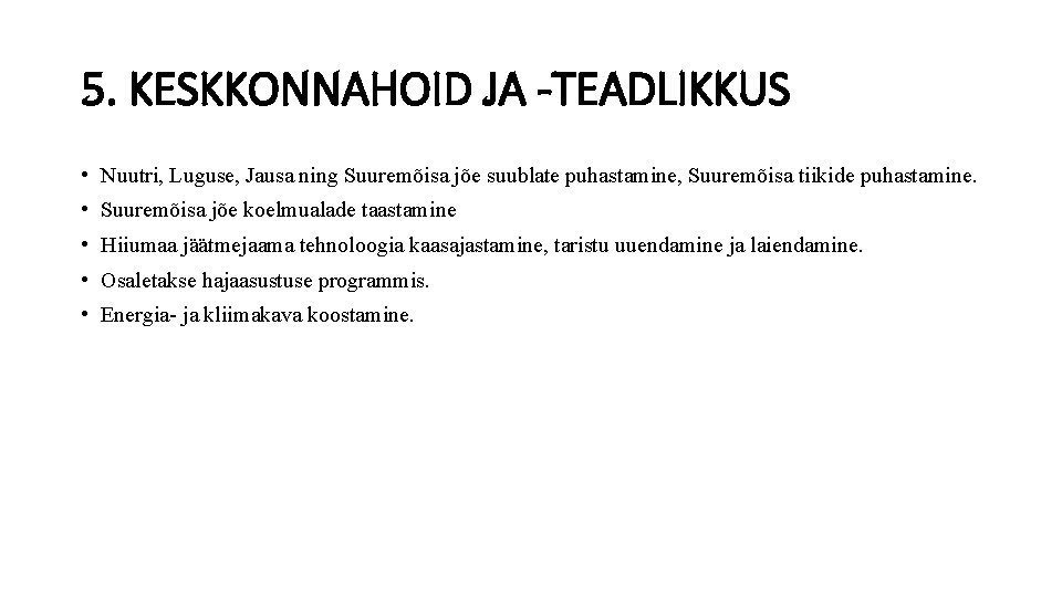 5. KESKKONNAHOID JA -TEADLIKKUS • Nuutri, Luguse, Jausa ning Suuremõisa jõe suublate puhastamine, Suuremõisa