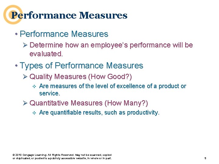 Performance Measures • Performance Measures Ø Determine how an employee’s performance will be evaluated.