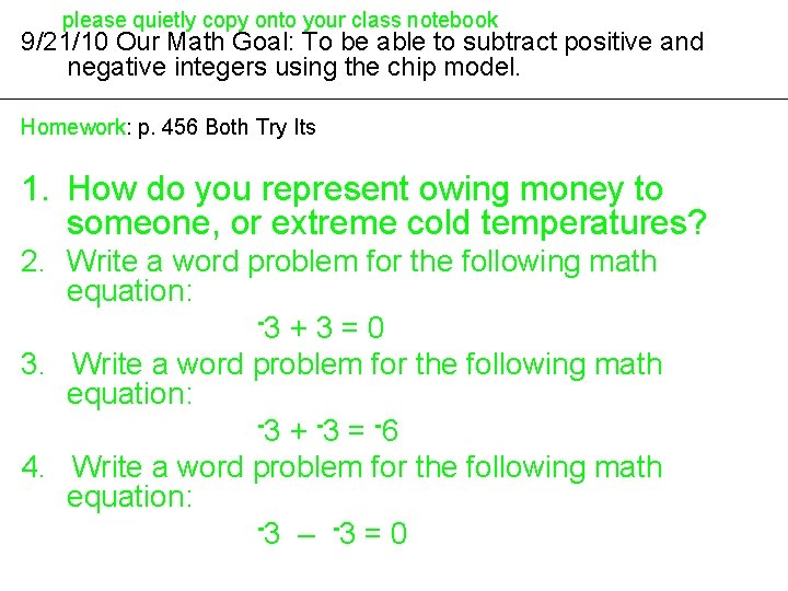 please quietly copy onto your class notebook 9/21/10 Our Math Goal: To be able