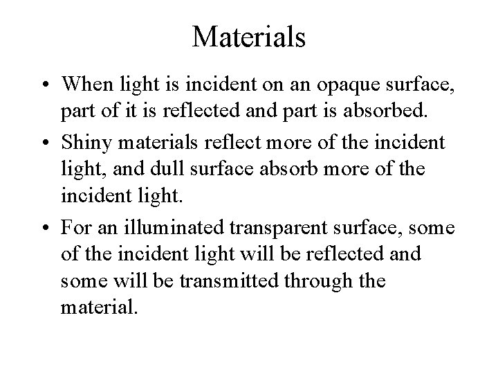 Materials • When light is incident on an opaque surface, part of it is