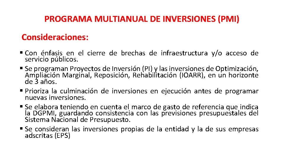 PROGRAMA MULTIANUAL DE INVERSIONES (PMI) Consideraciones: § Con énfasis en el cierre de brechas