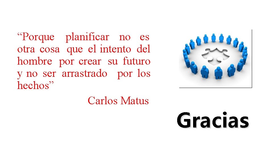 “Porque planificar no es otra cosa que el intento del hombre por crear su