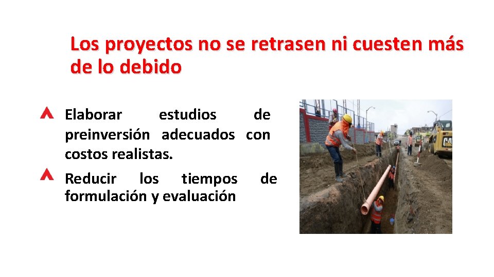 Los proyectos no se retrasen ni cuesten más de lo debido Elaborar estudios de