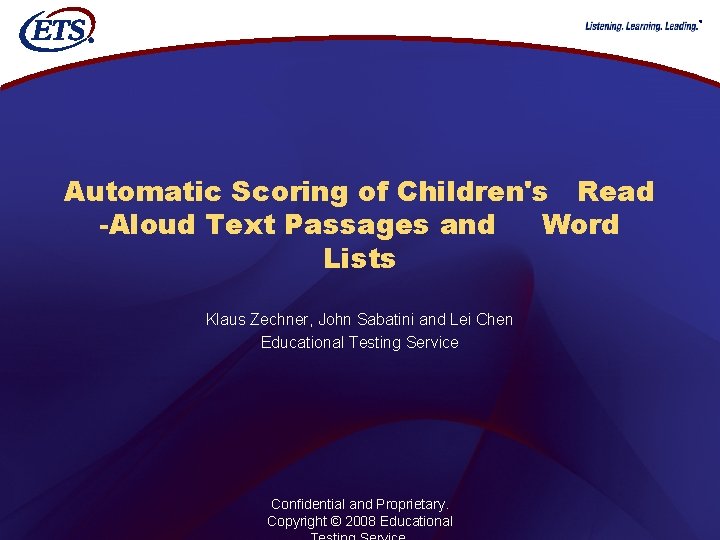 ® Automatic Scoring of Children's Read -Aloud Text Passages and Word Lists Klaus Zechner,