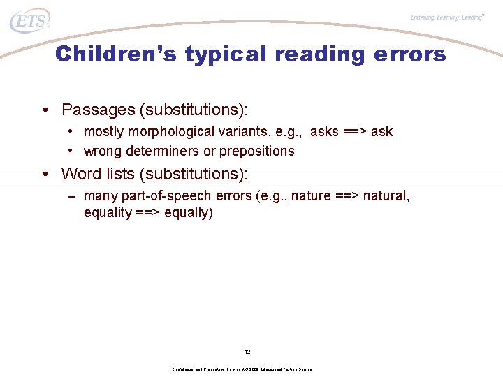 ® Children’s typical reading errors • Passages (substitutions): • mostly morphological variants, e. g.