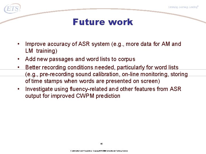 ® Future work • Improve accuracy of ASR system (e. g. , more data