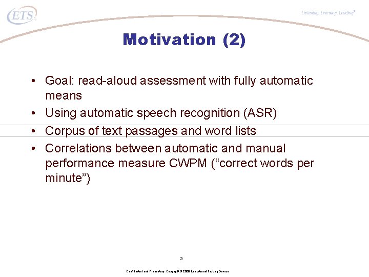 ® Motivation (2) • Goal: read-aloud assessment with fully automatic means • Using automatic