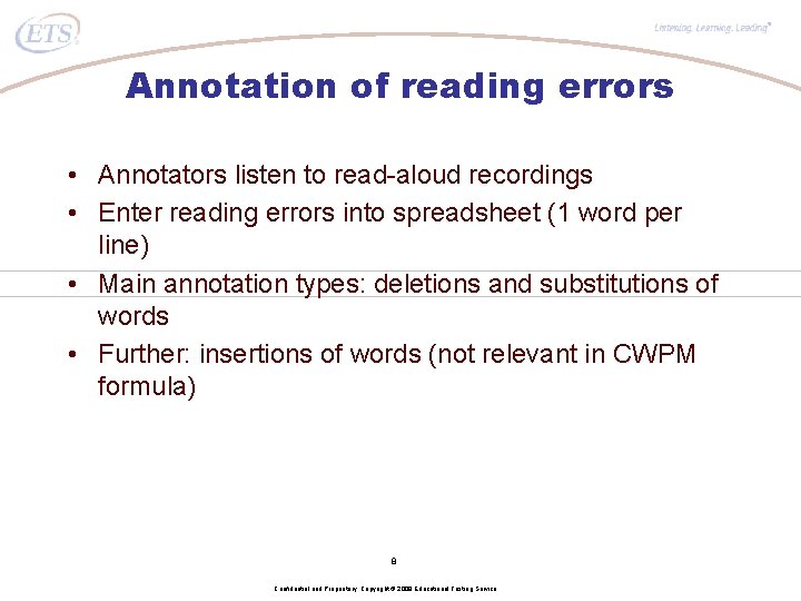 ® Annotation of reading errors • Annotators listen to read-aloud recordings • Enter reading