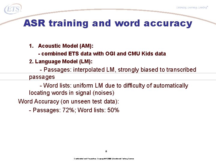 ® ASR training and word accuracy 1. Acoustic Model (AM): - combined ETS data