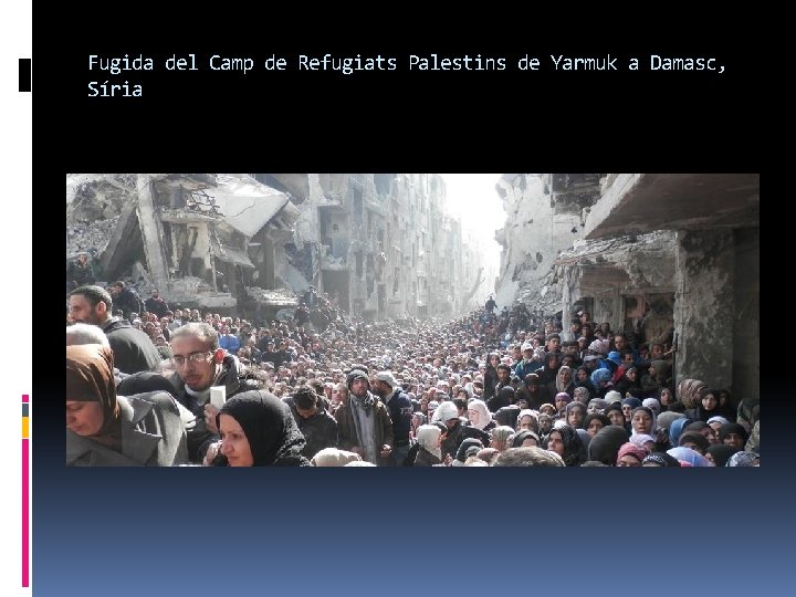 Fugida del Camp de Refugiats Palestins de Yarmuk a Damasc, Síria 