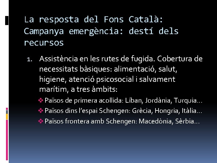 La resposta del Fons Català: Campanya emergència: destí dels recursos 1. Assistència en les