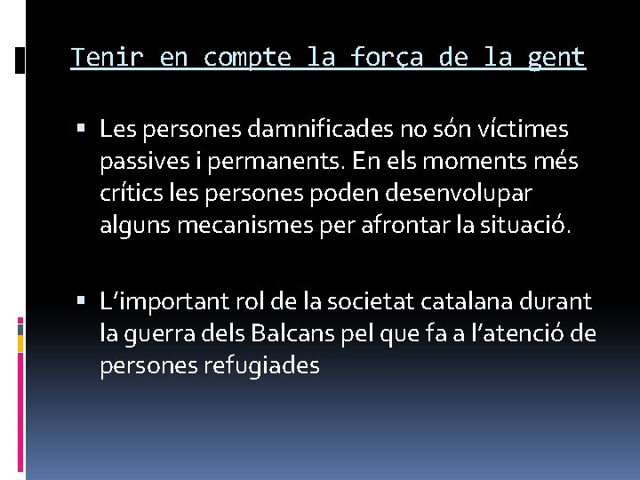 Tenir en compte la força de la gent Les persones damnificades no són víctimes