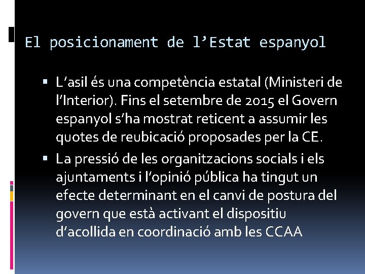 El posicionament de l’Estat espanyol L’asil és una competència estatal (Ministeri de l’Interior). Fins