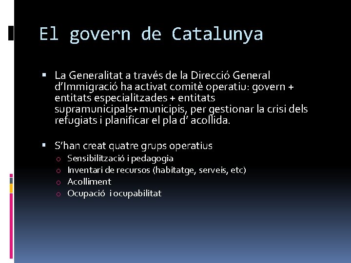 El govern de Catalunya La Generalitat a través de la Direcció General d’Immigració ha