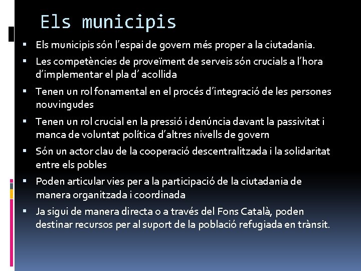 Els municipis són l’espai de govern més proper a la ciutadania. Les competències de