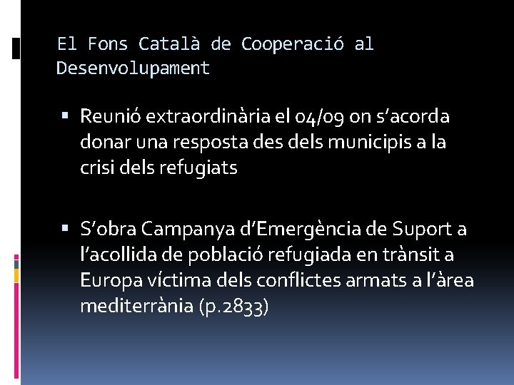 El Fons Català de Cooperació al Desenvolupament Reunió extraordinària el 04/09 on s’acorda donar