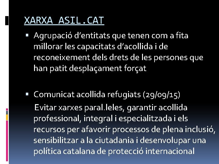 XARXA ASIL. CAT Agrupació d’entitats que tenen com a fita millorar les capacitats d’acollida