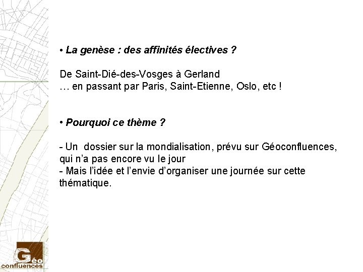  • La genèse : des affinités électives ? De Saint-Dié-des-Vosges à Gerland …