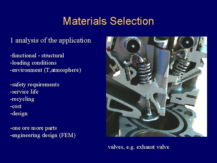 Materials Selection 1 analysis of the application -functional - structural -loading conditions -environment (T,