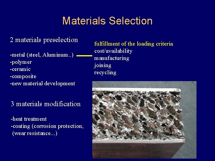 Materials Selection 2 materials preselection -metal (steel, Aluminum. . ) -polymer -ceramic -composite -new