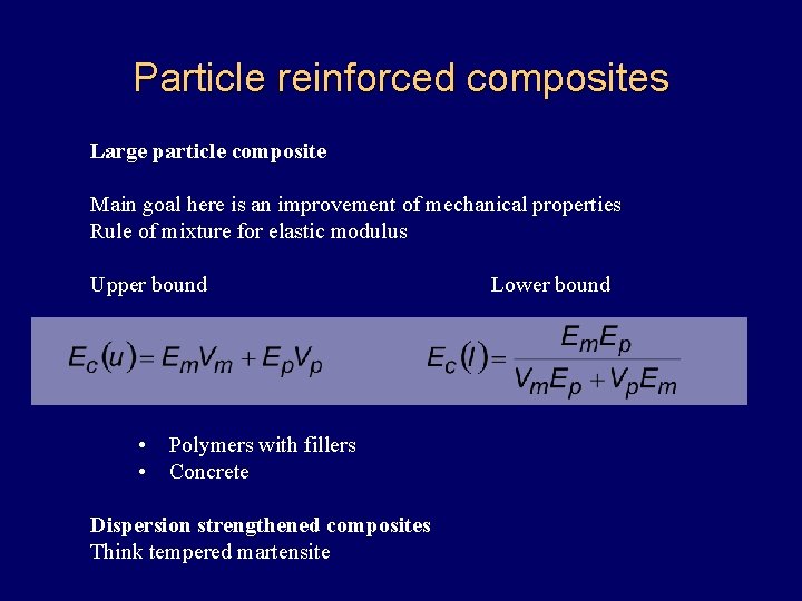 Particle reinforced composites Large particle composite Main goal here is an improvement of mechanical