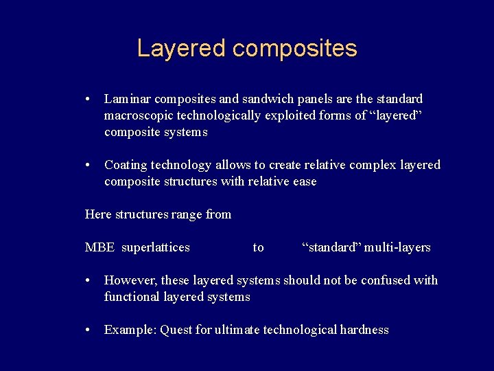 Layered composites • Laminar composites and sandwich panels are the standard macroscopic technologically exploited